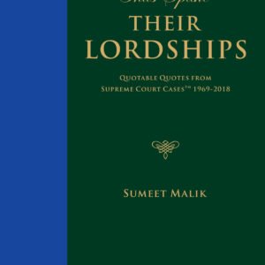 Thus Spake Their Lordships! Quotable Quotes from Supreme Court Cases (SCC) (1969 – 2018) by Sumeet Malik