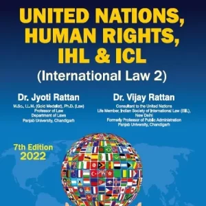 Bharat’s United Nations, Human Rights, IHL & ICL (International Law 2) by Dr. Jyoti Rattan – 7th Edition 2022