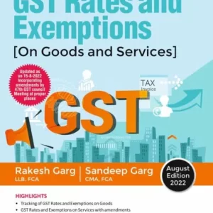 Commercial’s GST Rates & Exemptions (On Goods & Service) by Rakesh Garg & Sandeep Garg 2022 Edn