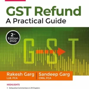 Commercial’s GST Refund A Practical Guide by Rakesh Garg & Sandeep Garg – 2nd Edition 2022