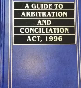 A GUIDE TO ARBITRATION AND CONCILIATION ACT,1996 BY HC JOHARI
