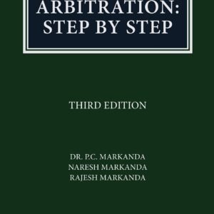 Arbitration Step by Step by P C Markanda – 3rd Edition