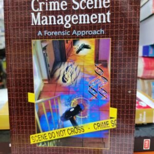 CRIME SCENE MANAGEMENT (A FORENSIC APPROACH) BY MS RAO & BP MAITHIL
