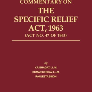 Commentary on The Specific Relief Act, 1963 by Y.P. Bhagat – Edition 2022