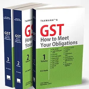 Taxmann’s GST How to Meet Your Obligations by S.S. Gupta – 2022 Edn(in 3 Vols)