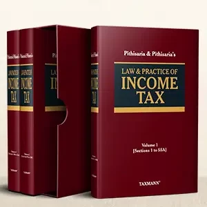 Taxmann’s Law & Practice of Income Tax by Pithisaria & Pithisaria – 1st Edition 2022