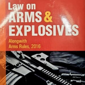 Malik’s : Commentary On Law Of Arms & Explosives Alongwith Explosives Rules – Edition 2023