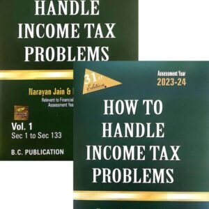 How to Handle Income Tax Problems by Narayan Jain & Dilip Loyalka (In 2 vols) 2022 Edn