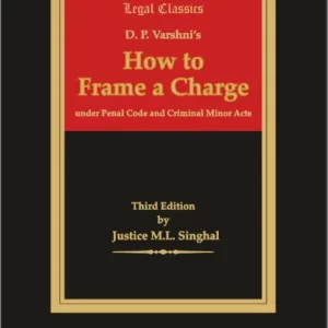 EBC’s How to Frame a Charge – Under Penal Code and Criminal Minor Acts by Justice M.L. Singhal – 3rd Edition Reprint 2022