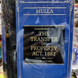 COMMENTARY ON THE TRANSFER OF PROPERTY ACT BY MULLA, UJWALA BENDALE AND RASHEED SHAIK