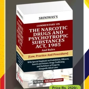 COMMENTARY ON THE NARCOTIC DRUGS AND PSYCHOTROPIC SUBSTANCES ACT,1985 AND RULES BY SKP SRINIWAS