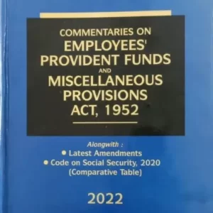Commentaries on Employees’ Provident Funds and Miscellaneous Provisions Act, 1952 by V.K. Kharbanda – Edition 2022