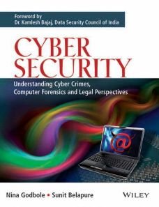 Cyber Security Understanding Cyber Crimes, Computer Forensics and Legal Perspecti by Nina Godbole & Sunit Belapure