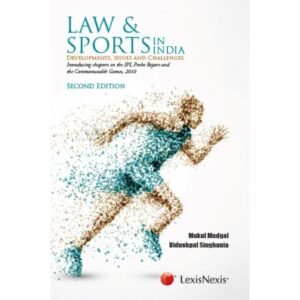 Law & Sports in India- Developments, Issues and Challenges BY Mukul Mudgal