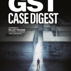 GST Case Digest (in 2 volumes) by Rajat Mohan