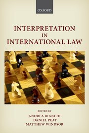 Interpretation in International Law Edited by Andrea Bianchi, Daniel Peat, and Matthew Windsor £115.00