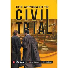 CPC approach to Civil Trial by D.K Sharma & P.S Bidhuri