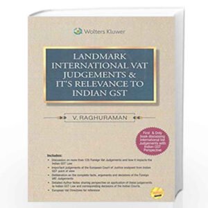 LANDMARK INTERNATIONAL VAT JUDGEMENTS & IT’S RELEVANCE TO INDIAN GST BY V. RAGHURAMAN