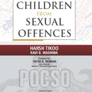 Law of Protection of Children from Sexual Offences Act (POCSO) by Harsh Tikoo and Ravi B Wadhwa – Edition 2023