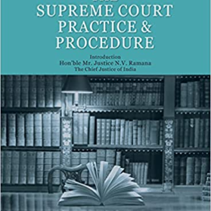The Supreme Court Practice & Procedure by R Venkataramani