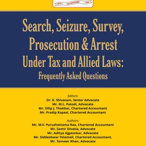 Taxmann’s Search, Seizure, Survey, Prosecution & Arrest under Tax and Allied Laws – Frequently Asked Questions by M.V. Purushottama Rao