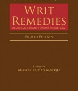 WRIT REMEDIES Remediable Rights Under Public Law by BANERJEE