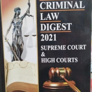 YEARLY CRIMINAL LAW DIGEST 2021 SUPREME COURT & HIGH COURTS