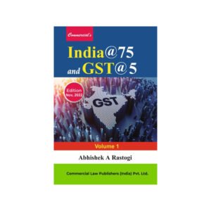 Commercial’s India@75 and GST@5 by Abhishek A Rastogi In 2 Volume