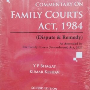 COMMENTARY ON FAMILY COURTS ACT, 1984 ( DISPUTE & REMEDY ) 2ND EDITION 2023 BY Y P BHAGAT