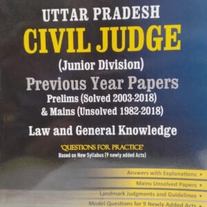 UTTAR PRADESH CIVIL JUDGE ( Junior Division ) PREVIOUS YEAR PAPERS ( SOVED 2003-2018 ) & MAINS ( UNSOLVED 1982-2018 )