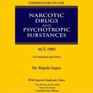 S P TYAGI Commentary on The Narcotic Drugs and Psychotropic Substances Act, 1985 4th Edition 2023 by Rajesh Gupta