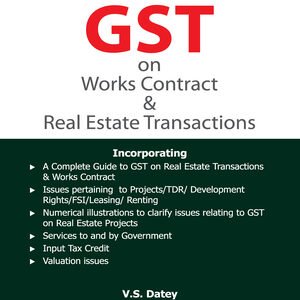 Taxmann’s GST on Works Contract & Real Estate Transactions by V.S. Datey – 8th Edition 2023