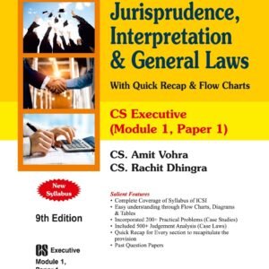 Jurisprudence, Interpretation & General Laws by CS Amit Vohra and CS Rachit Dhingra – 9th Edition 2023