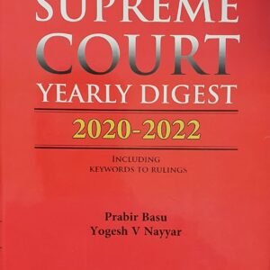 Supreme Court Yearly Digest 2020-2022 by Prabir Basu and Yogesh V Nayyar – 2023 Edition