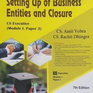 Setting Up of Business Entities & Closure by CS Amit Vohra and CS Rachit Dhingra – 7th Edition 2023