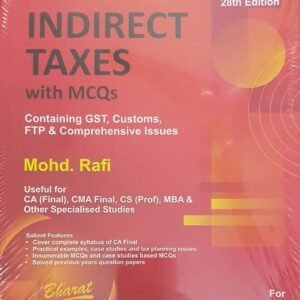 Indirect Taxes (Containing GST, Customs, FTP & Comprehensive Issues) by Mohd. Rafi – 28th Edition 2023