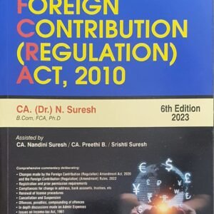 Practical Approach to Foreign Contribution (Regulation) Act, 2010 by CA Dr. N. Suresh – 6th Edition 2023