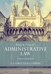 Wade & Forsyth’s Administrative Law 12th Edition 2023