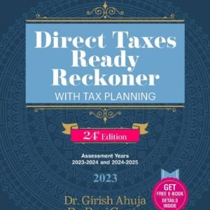 Commercial’s Direct Taxes Ready Reckoner with Tax Planning by Girish Ahuja & Ravi Gupta – 24th Edition 2023