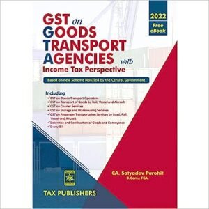 GST on Goods Transport Agencies with Income Tax Perspective by CA Satyadev Purohit – 2022 Edition