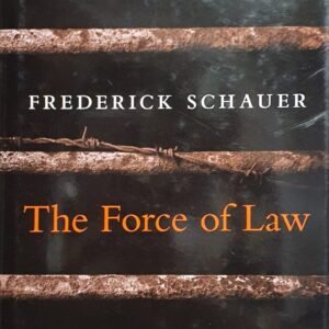 The Force of Law by Frederick Schauer