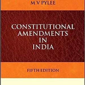 Constitutional Amendments In India by M Y Pylee – 5th Edition