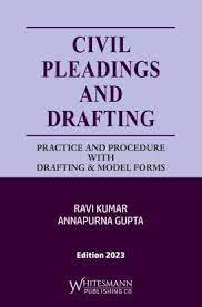 Civil Pleadings and Drafting Practice and Procedure With Drafting & Model Forms by Ravi Kumar