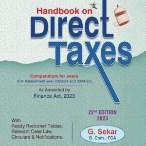 Handbook on Direct Taxes for Assessment Year 2023-24 and 2024-25 by G Sekar – 22nd Edition 2023
