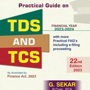 Practical guide on TDS and TCS (Financial Year 2023-24) by G Sekar – 22nd Edition 2023