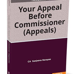 Taxmann Your Appeal Before Commissioner (Appeals) 2nd Edition 2023