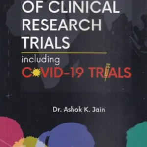 Ethics & Law of Clinical Research Trials Including Covid-19 trails by Dr. Ashok K Jain – 1st Edition 2023
