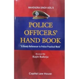 CLH Police Officer’s Hand Book by Mahendra Singh Adil, Rajiv Raheja