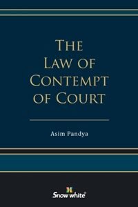 THE LAW OF CONTEMPT OF COURT BY  ASIM PANDYA REPRINT 2023