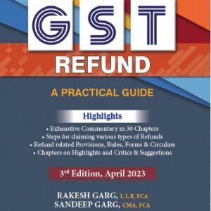 Commercial’s GST Refund A Practical Guide by Rakesh Garg & Sandeep Garg – 3rd Edition 2023